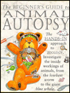 The Beginner's Guide to Animal Autopsy: The Hands-in Approach to Zoology