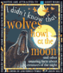Wolves Howl at the Moon: And Other Amazing Facts about Creatures of the Night