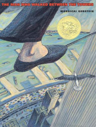 Title: The Man Who Walked Between the Towers: (Caldecott Medal Winner), Author: Mordicai Gerstein