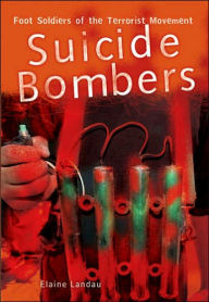 Suicide Bombers: Foot Soldiers of the Terrorist Movement