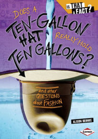 Does a Ten-gallon Hat Really Hold Ten Gallons? : And Other Questions About Fashion