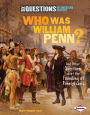 Who Was William Penn?: And Other Questions about the Founding of Pennsylvania