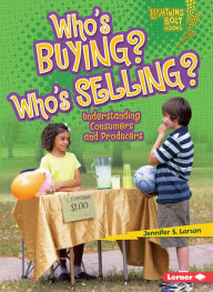 Title: Who's Buying? Who's Selling?: Understanding Consumers and Producers, Author: Jennifer S. Larson