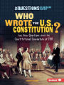 Who Wrote the U.S. Constitution?: And Other Questions about the Constitutional Convention of 1787