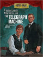 President Lincoln, Willie Kettles, and the Telegraph Machine