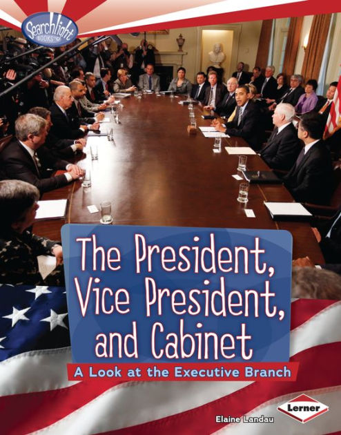 the-president-vice-president-and-cabinet-a-look-at-the-executive