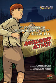 The Underground Railroad Adventure of Allen Jay, Antislavery Activist
