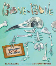 Title: Bone by Bone: Comparing Animal Skeletons, Author: Sara Levine
