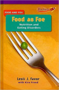 Title: Food as Foe: Nutrition and Eating Disorders, Author: Lesli J. Favor