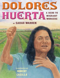 Title: Dolores Huerta: A Hero to Migrant Workers, Author: Sarah Warren