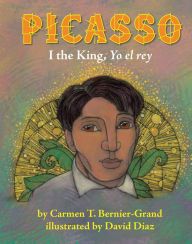 Title: Picasso: I the King, Yo el rey, Author: Carmen T. Bernier-Grand