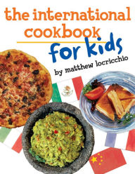 Title: The International Cookbook for Kids, Author: Matthew Locricchio