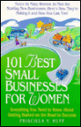 101 Best Small Businesses for Women: Everything You Need to Know to Get Started on the Road to Success