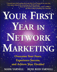 Title: Your First Year in Network Marketing: Overcome Your Fears, Experience Success, and Achieve Your Dreams!, Author: Mark Yarnell