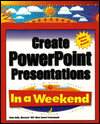 Creative PowerPoint Presentations in a Weekend