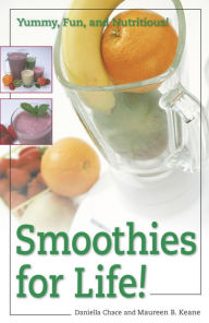 Title: Smoothies for Life!: Yummy, Fun, and Nutritious!, Author: Daniella Chace