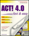 Act! 4.0 Fast and Easy
