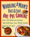 Working Mom¿s Fast & Easy One-Pot Cooking: Over 100 Delicious Recipes That Will Have Your Whole Family Begging For More