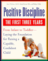 Positive Discipline: The First Three Years: From Infant To Toddler - Laying The Foundation For Raising A Capable, Confident Child