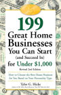 199 Great Home Businesses You Can Start (and Succeed In) for Under $1,000: How to Choose the Best Home Business for You Based on Your Personality Type