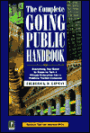 The Complete Going Public Handbook: Everything You Need to Know to Turn a Private Enterprise into a Publicly Traded Company