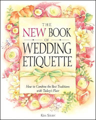The New Book of Wedding Etiquette: How to Combine the Best Traditions with Today's Flair
