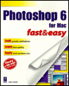 PhotoShop 6 for MAC Fast and Easy