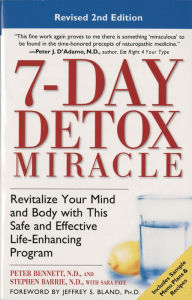 7-Day Detox Miracle: Revitalize Your Mind and Body with This Safe and Effective Life-Enhancing Program