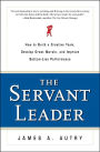 The Servant Leader: How to Build a Creative Team,Develop Great Morale,and Improve Bottom-Line Performance