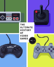Title: The Ultimate History of Video Games, Volume 1: From Pong to Pokemon and Beyond . . . the Story Behind the Craze That Touched Our Lives and Changed the World, Author: Steven L. Kent