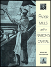 Title: Paper Mills and a Nation's Capital, Author: Robert E. Harrigan