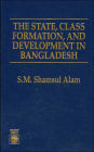 The State, Class Formation, and Development in Bangladesh