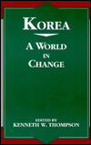 Title: Korea: A World in Change, Author: Kenneth W. Thompson White Burkett Miller Center of Public Affairs