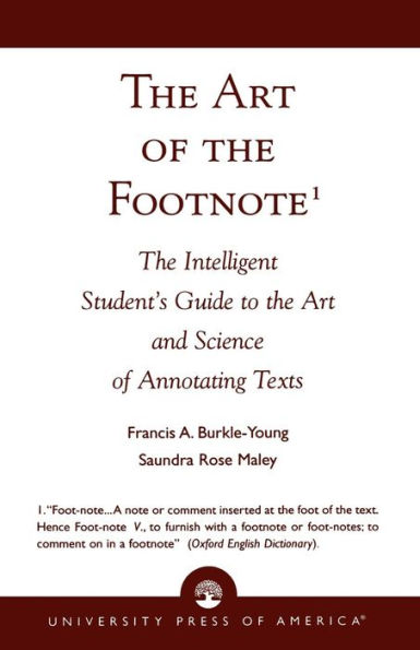 The Art of the Footnote: The Intelligent Student's Guide to the Art and Science of Annotating Texts / Edition 1