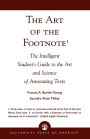 The Art of the Footnote: The Intelligent Student's Guide to the Art and Science of Annotating Texts / Edition 1