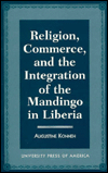 Religion, Commerce, and the Integration of the Mandingo in Liberia / Edition 1