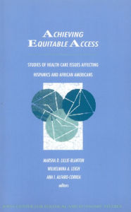 Title: Achieving Equitable Access: Studies of Health Care Issues Affecting Hispanics and African-Americans, Author: Marsha Lillie-Blanton