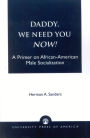Daddy, We Need You Now!: A Primer on African-American Male Socialization