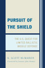 Pursuit of the Shield: The U.S. Quest for Limited Ballistic Missile Defense