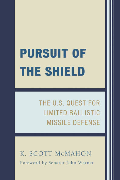 Pursuit of the Shield: The U.S. Quest for Limited Ballistic Missile Defense