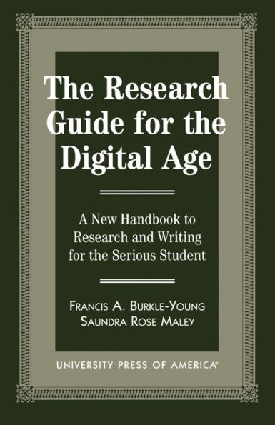 The Research Guide for the Digital Age: A New Handbook to Research and Writing for the Serious Student