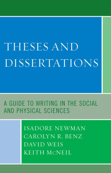 Theses and Dissertations: A Guide to Writing in the Social and Physical Sciences / Edition 1