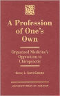 A Profession of One's Own: Organized Medicine's Opposition to Chiropractic