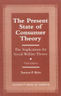 The Present State of Consumer Theory: The Implications for Social Welfare Theory / Edition 3