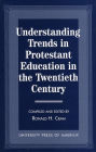 Understanding Trends in Protestant Education in the Twentieth Century