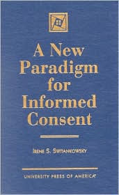 Title: A New Paradigm for Informed Consent, Author: Irene S. Switankowsky