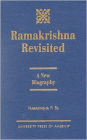 Ramakrishna Revisited: A New Biography