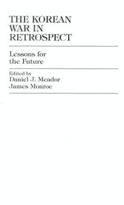 Title: The Korean War in Retrospect: Lessons for the Future, Author: Daniel J. Meador