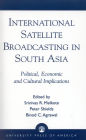 International Satellite Broadcasting in South Asia: Political, Economic and Cultural Implications