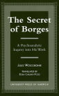 The Secret of Borges: A Psychoanalytic Inquiry into His Work